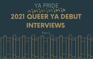 YA Pride 2021 Queer YA Debut Interviews Pt. 2
