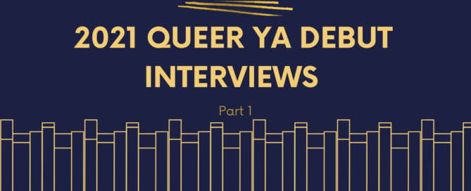 2021 Queer YA Debut Interviews Part 1